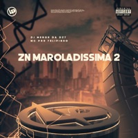 Zn Maroladissima 2 - Single - DJ Menor da DZ7 & MC PRR FELIPINHO