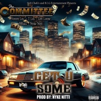 Get U Some (feat. Nyke Nitti, B Blacc, Lett Loose, Vonny Loc & T Loc) - Single - The COMMITTEE