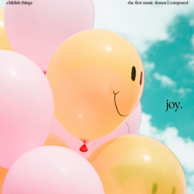 Joy (from Childish Things: Original Conceptual Soundtrack) - Single