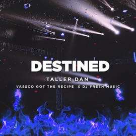 Destined Taller Dan, Vassco Got The Recipe & DJ Fresh Music