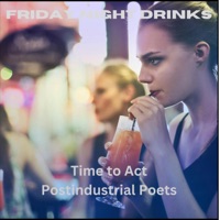 Friday Night Drinks - Single - Postindustrial Poets & Time To Act