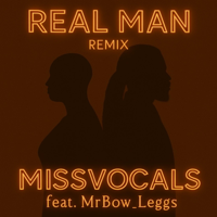 Real Man (feat. MrBow_Leggs) [Remix] - MISSVOCALS Cover Art