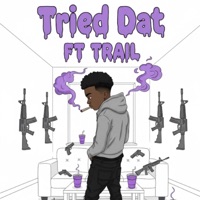 Tried Dat (feat. Trail) - Single - T5!VE