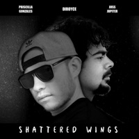 Shattered Wings (feat. Priscilla Gonzales, Juss Jupiter & Armando Hernandez) - Single - DiRoyce