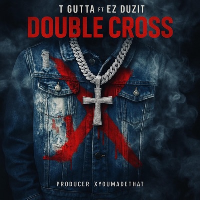Double Cross (feat. TGutta & EZ Duzit) - Single