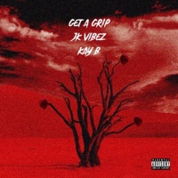 GET A GRIP (feat. Jk VIBEZ) - Single - Kay B