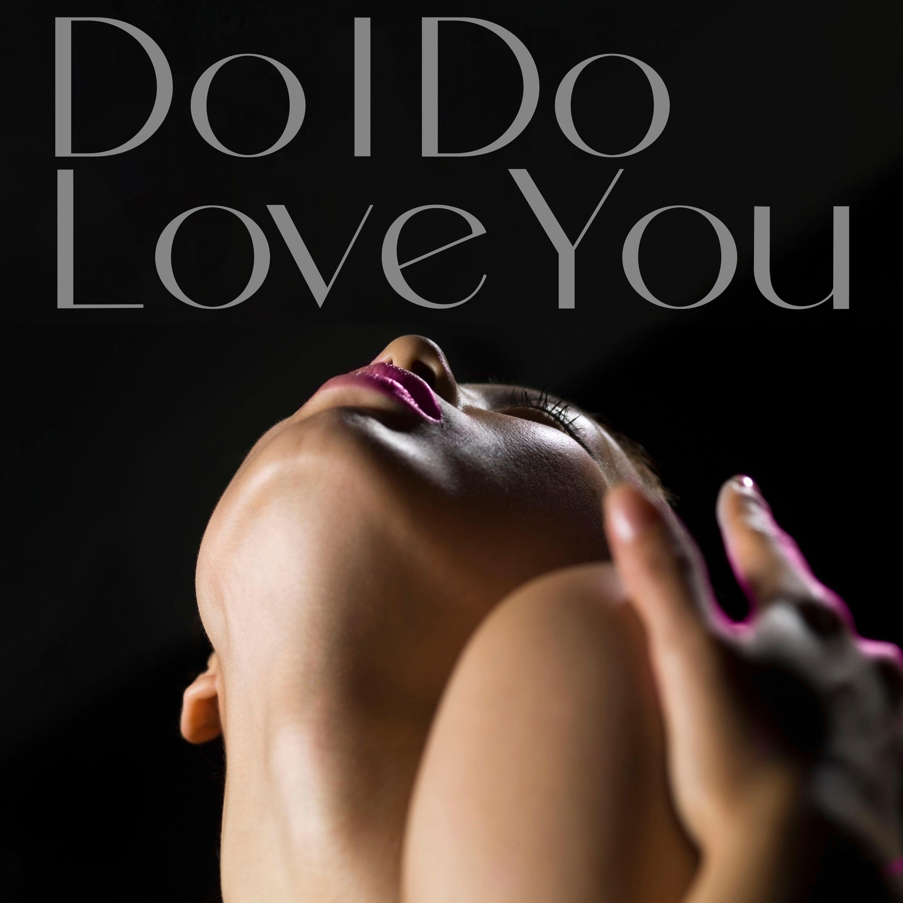 Do I Do Love You - Single