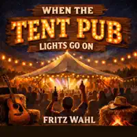When the Tent Pub Lights Go On — Fritz Wahl