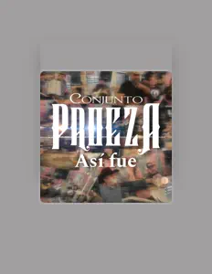 聆聽 Conjunto Proeza、觀看音樂影片、閱讀小傳、查看巡演日期等！
