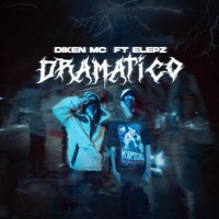 Dramático (feat. Elepz) - Single - Diken Mc
