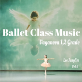 Ballet Class Music : Vaganova 1&2 Grade, Center&Point Work
