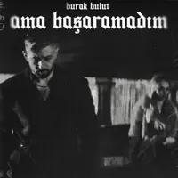Ama Başaramadım — Burak Bulut