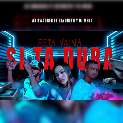 Esta Vaina Si Ta Dura (feat. Dj Mena & Sayoneth) - Single