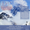 Epic: Stories of Survival From The World's Highest Peaks - Alfred Lansing, Art Davidson, Charles Houston, David Roberts, Greg Child, Maurice Herzog, Robert Bates & Stephen Venables