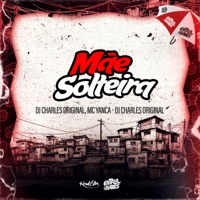 Mãe Solteira - Single - MC Yanca & DJ Charles Original