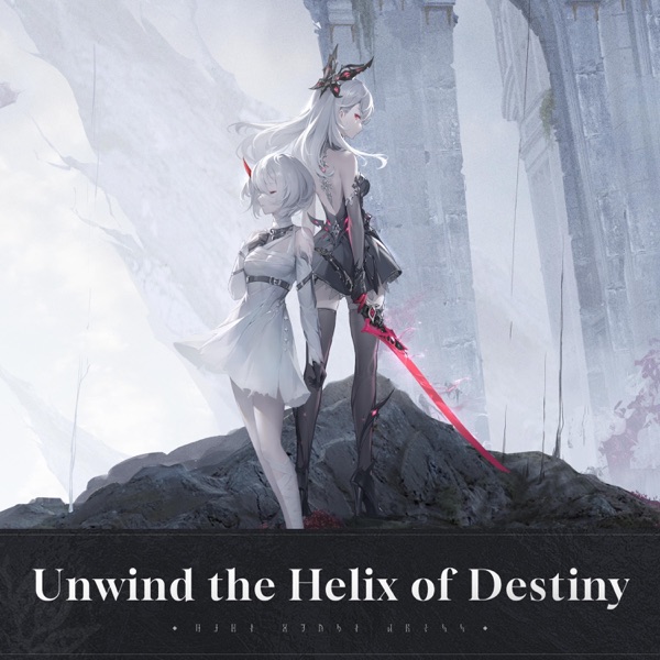 Unwind the Helix of Destiny(Duet Night Abyss Original Soundtrack Vol.1)