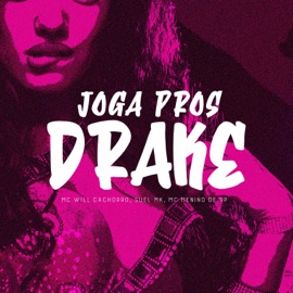 Joga Pros Drake SUELMK, MC Menino de SP, MC Will Catchorro & DJ KELVINHO DA ZS