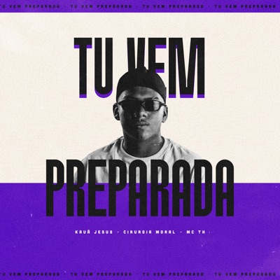 Tu Vem Preparada (feat. Cirurgia Moral & MC TH) - Single