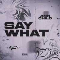 Say What - Single - ANnChild
