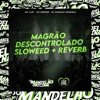 Magrão Descontrolado Sloweed + Reverb - Single