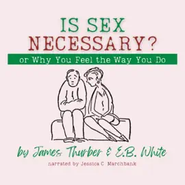 Is Sex Necessary? Or, Why You Feel the Way You Do