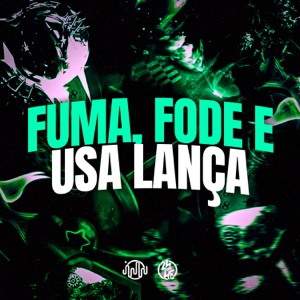 Fuma, Fode e Usa Lança (feat. MC Flavinho & DJ daCattani)