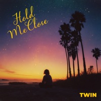 Hold Me Close - Single - Twin