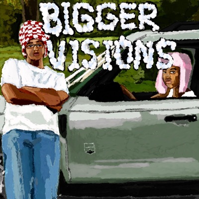 BIGGER VISIONS