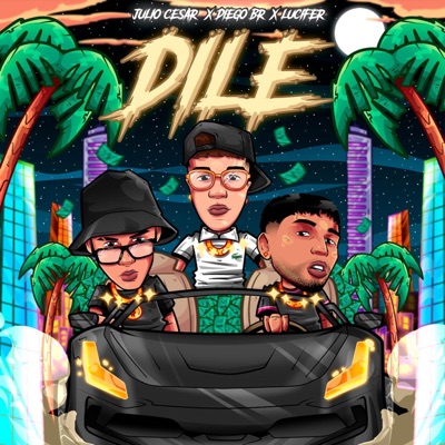 DILE (feat. Diego BR & Lucifer Maldishit) - Single