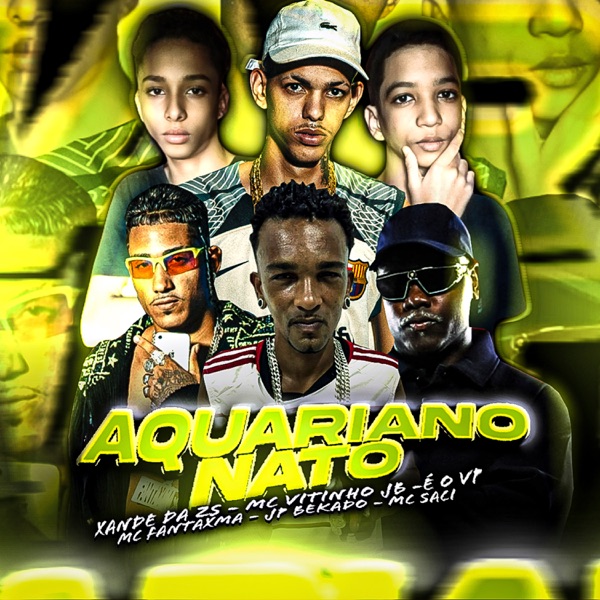 Aquariano Nato (feat. XANDE DA ZS, EO VT & MC Saci)