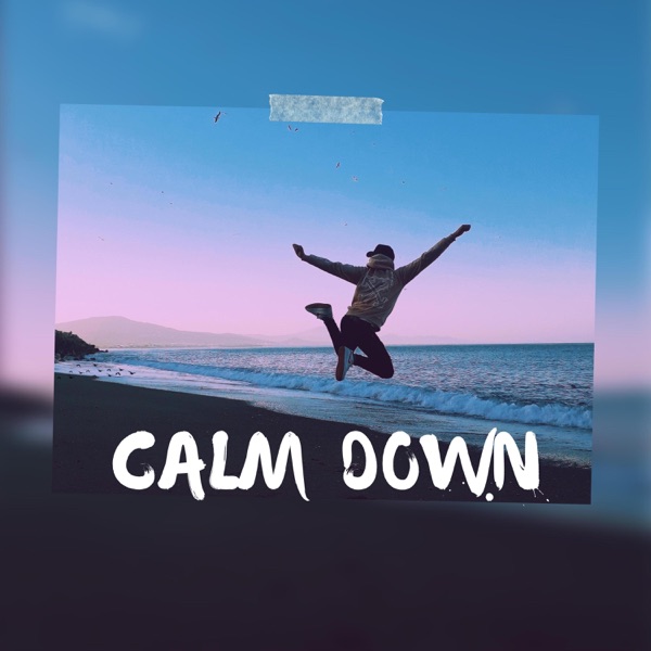 CALM DOWN Baby, calm down, calm down