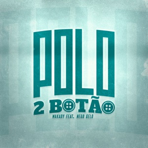 Polo 2 Botão (feat. Nego Gelo)