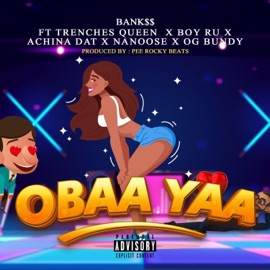 OBAA YAA (feat. TRENCHES QUEEN, BOY RU, ACHINA DAT, NANOOSE & OG BUNDY) Bank$$