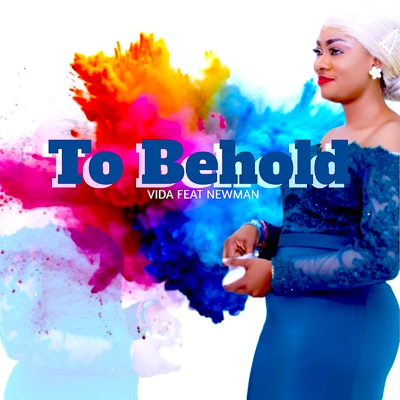 To Behold (feat. Newman GEO) - Single