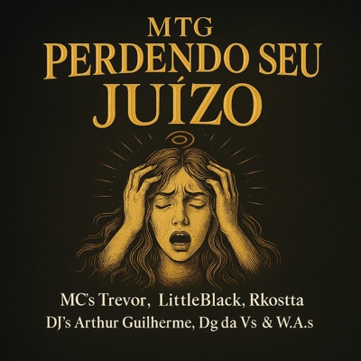 Mtg - Perdendo Seu Juízo (feat. Mc Trevor, DJ ARTHUR GUILHERME & Mc Rkostta) - Single