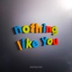 NOTHING LIKE YOU cover art