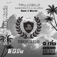 Trujúbilo (Saborsito a gloría) (feat. Sound Killah Music & $TONER) - Single - De La Cruz 