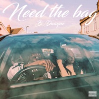 Need the Bag - Single - B Dwayne