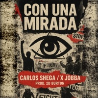 Con una mirada (feat. Carlos Shega & 2DBurton) - Single - X JOBBA
