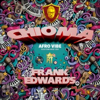 CHIOMA (AFRO VIBE) - Single - Frank Edwards