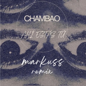 Chambao - Ahí estás tú (Markuss Remix) - Single