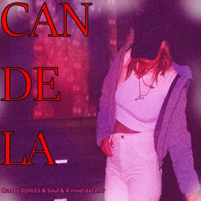 CANDELA (feat. Crazzy Ojito$$ & Soul) - Single