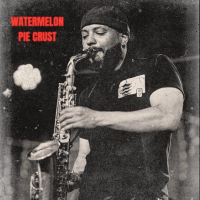 Watermelon Pie Crust (feat. Zaire Darden & Jordan Mcbride) - Single