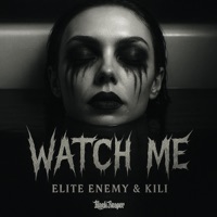 Watch Me - Single - Elite Enemy & Kili