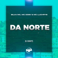 Da Norte (feat. Mc Luchrys) - Single - Dj GuHits, Silva MC & MC Ddsv