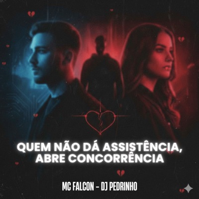 Quem Não Dá Assistência, Abre Concorrência (feat. DJ Pedrinho) - Single