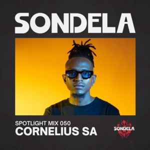 Sondela Spotlight 050: Cornelius SA, Afro-House, Afro-Tech (DJ Mix)