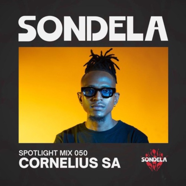 Sondela Spotlight 050: Cornelius SA, Afro-House, Afro-Tech (DJ Mix)