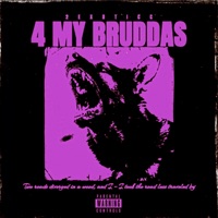 4 My Bruddas - 2EXOTICC
