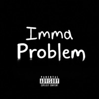 Imma Problem (feat. Amoney 2x) - Single - xChosen